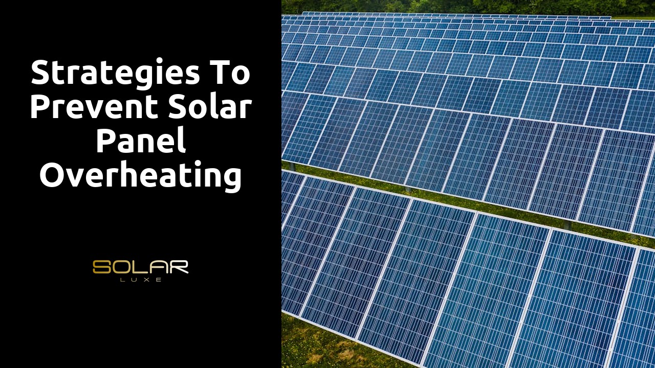 Strategies to Prevent Solar Panel Overheating